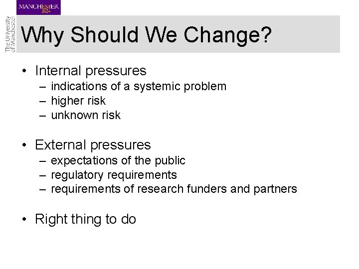 Why Should We Change? • Internal pressures – indications of a systemic problem –