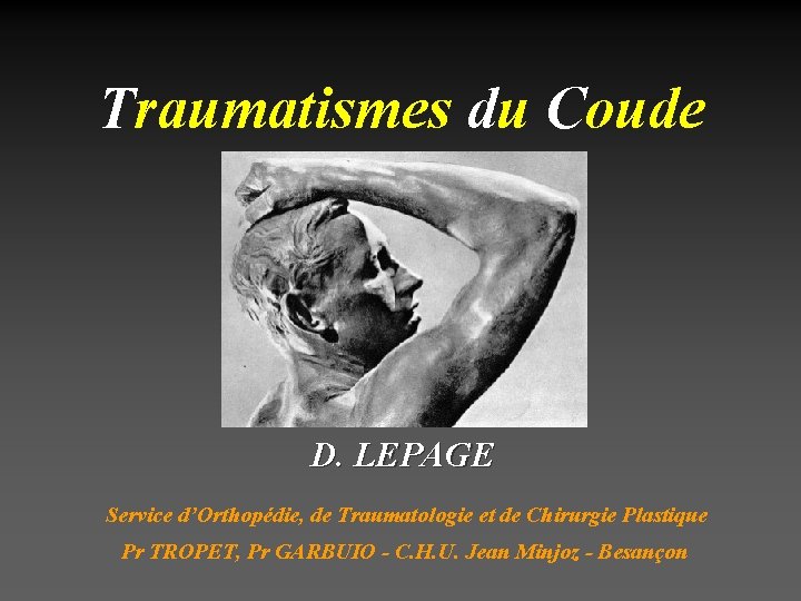 Traumatismes du Coude D. LEPAGE Service d’Orthopédie, de Traumatologie et de Chirurgie Plastique Pr