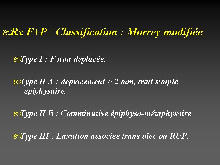  Rx F+P : Classification : Morrey modifiée. Type I : F non déplacée.