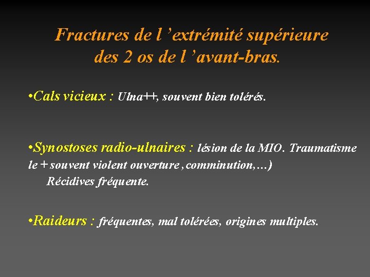  Fractures de l ’extrémité supérieure des 2 os de l ’avant-bras. • Cals