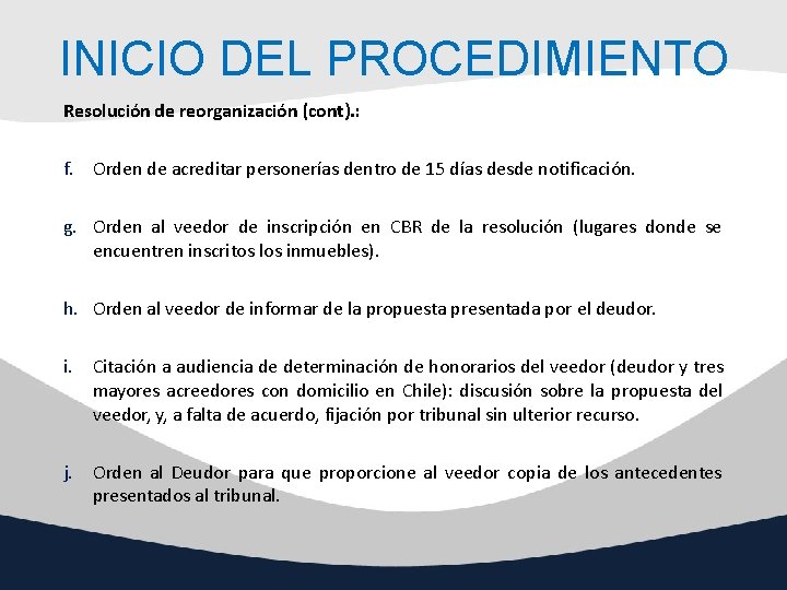 INICIO DEL PROCEDIMIENTO Resolución de reorganización (cont). : f. Orden de acreditar personerías dentro