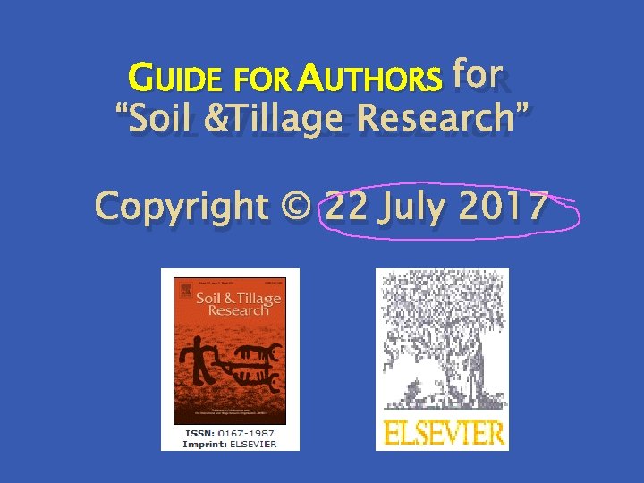 GUIDE FOR AUTHORS FOR “SOIL &TILLAGE RESEARCH” Copyright © 22 July 2017 