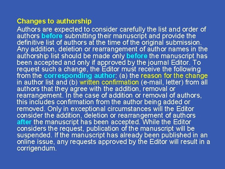 Changes to authorship Authors are expected to consider carefully the list and order of