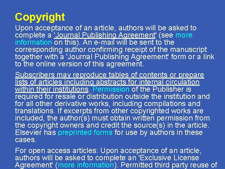 Copyright Upon acceptance of an article, authors will be asked to complete a 'Journal