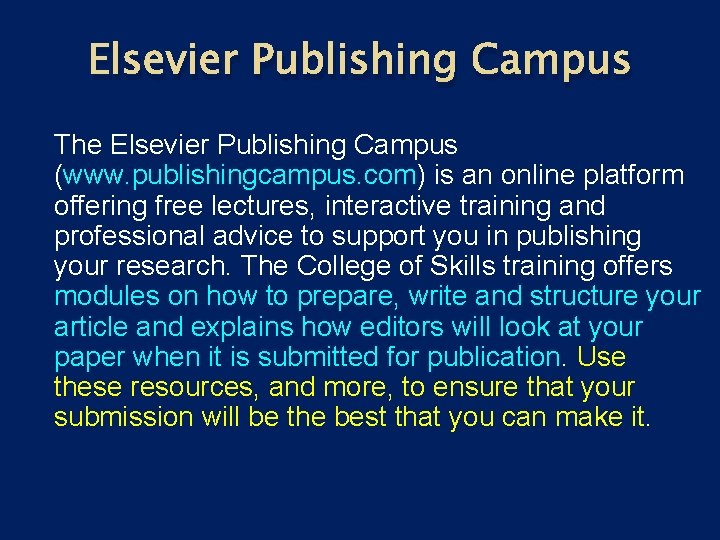 Elsevier Publishing Campus The Elsevier Publishing Campus (www. publishingcampus. com) is an online platform