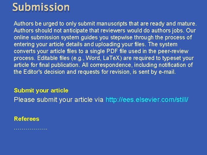 Submission Authors be urged to only submit manuscripts that are ready and mature. Authors
