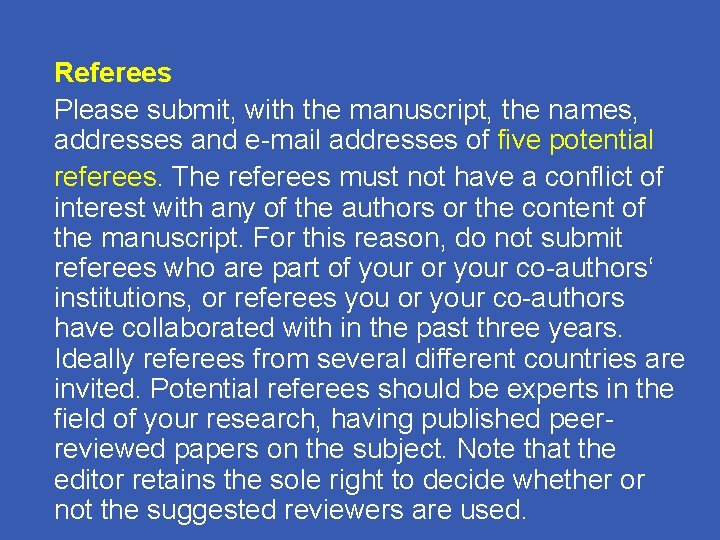 Referees Please submit, with the manuscript, the names, addresses and e-mail addresses of five