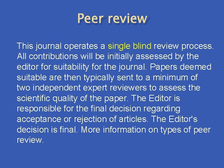 Peer review This journal operates a single blind review process. All contributions will be