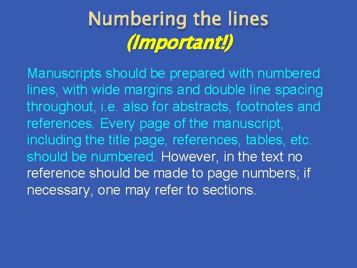 Numbering the lines (Important!) Manuscripts should be prepared with numbered lines, with wide margins