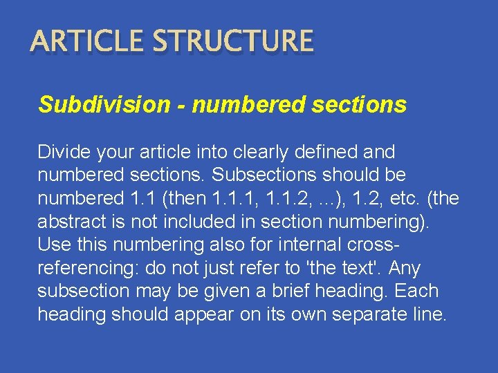 ARTICLE STRUCTURE Subdivision - numbered sections Divide your article into clearly defined and numbered