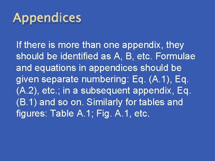Appendices If there is more than one appendix, they should be identified as A,