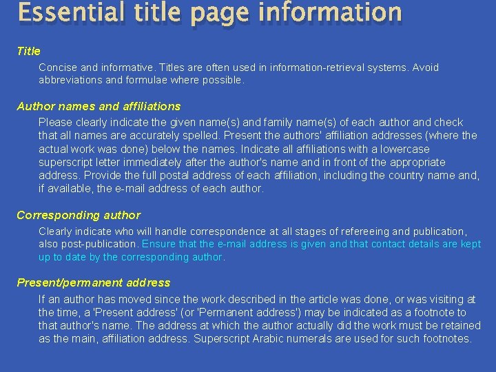 Essential title page information Title Concise and informative. Titles are often used in information-retrieval