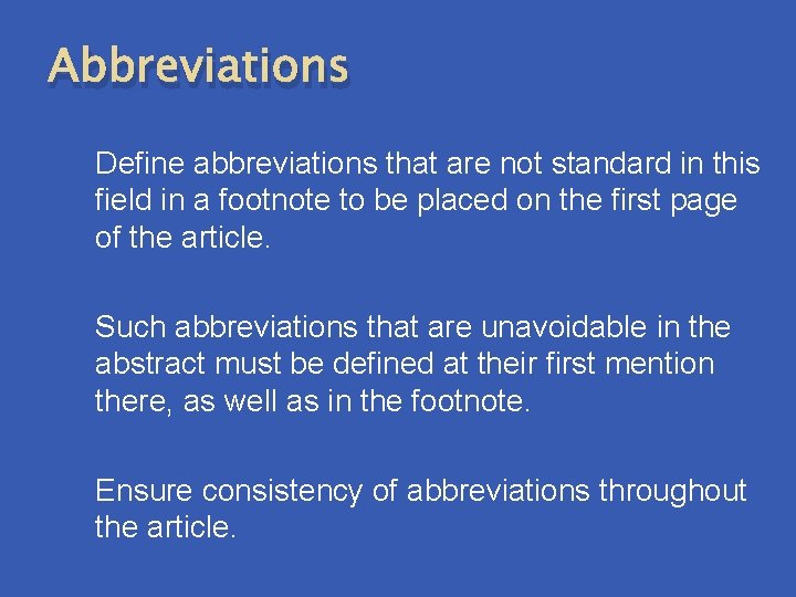 Abbreviations Define abbreviations that are not standard in this field in a footnote to