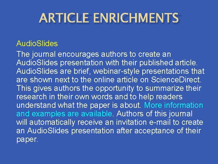 ARTICLE ENRICHMENTS Audio. Slides The journal encourages authors to create an Audio. Slides presentation