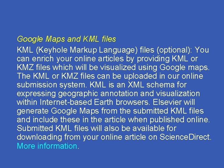 Google Maps and KML files KML (Keyhole Markup Language) files (optional): You can enrich