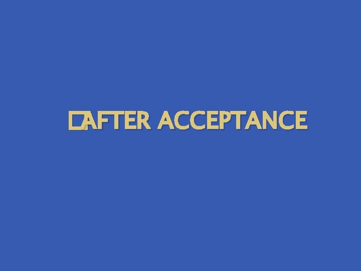 �AFTER ACCEPTANCE 