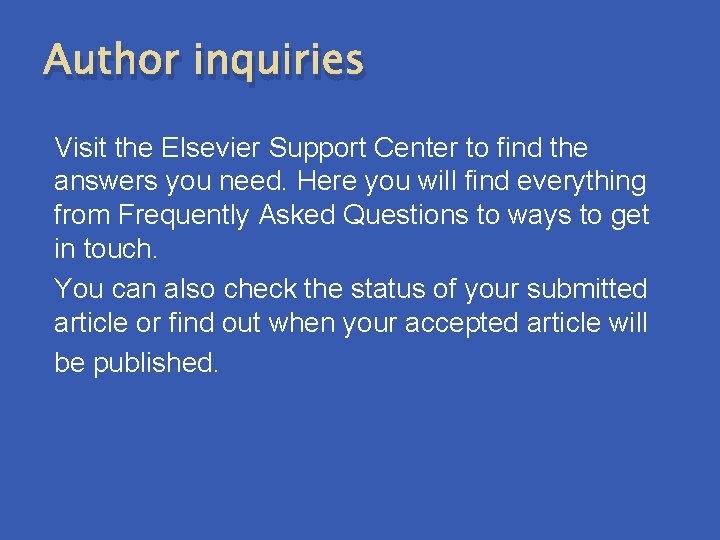 Author inquiries Visit the Elsevier Support Center to find the answers you need. Here