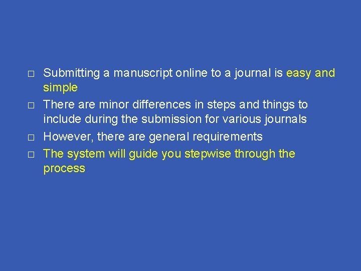� � Submitting a manuscript online to a journal is easy and simple There