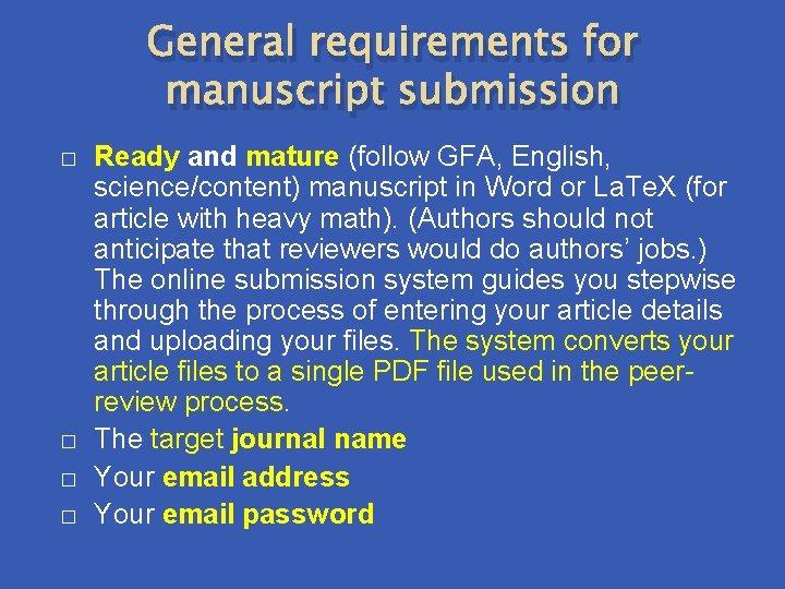 General requirements for manuscript submission � � Ready and mature (follow GFA, English, science/content)