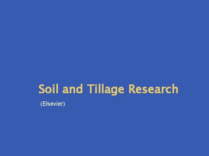Soil and Tillage Research (Elsevier) 