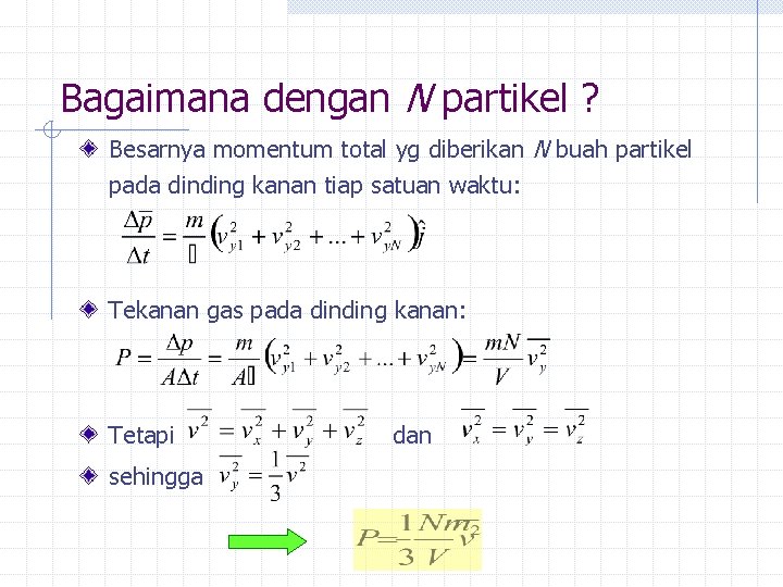 Bagaimana dengan N partikel ? Besarnya momentum total yg diberikan N buah partikel pada