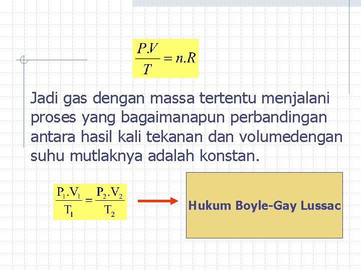 Jadi gas dengan massa tertentu menjalani proses yang bagaimanapun perbandingan antara hasil kali tekanan