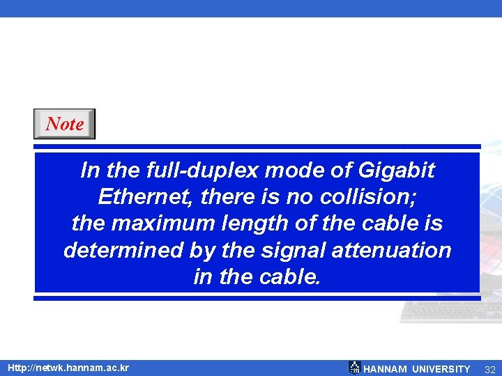 Note In the full-duplex mode of Gigabit Ethernet, there is no collision; the maximum Note In the full-duplex mode of Gigabit Ethernet, there is no collision; the maximum