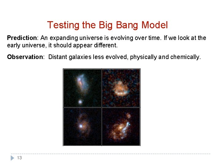 Testing the Big Bang Model Prediction: An expanding universe is evolving over time. If