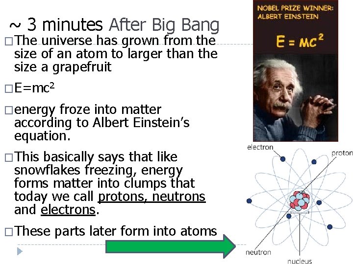 ~ 3 minutes After Big Bang �The universe has grown from the size of