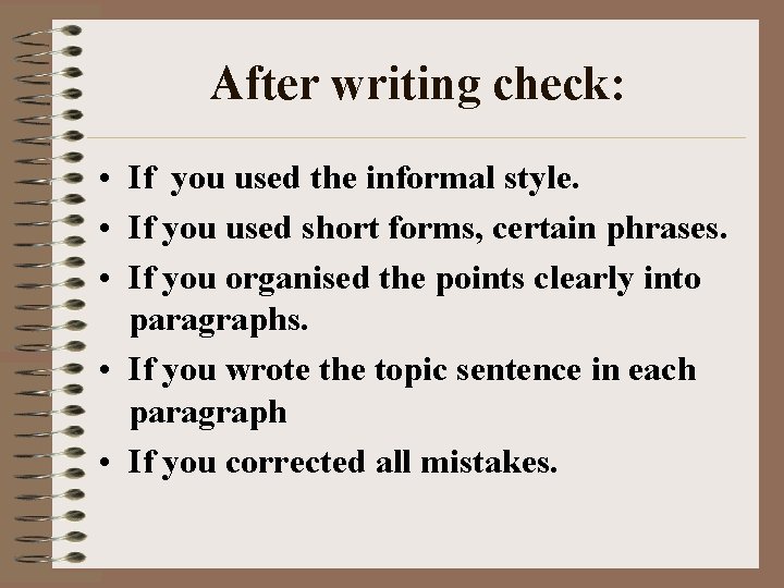After writing check: • If you used the informal style. • If you used