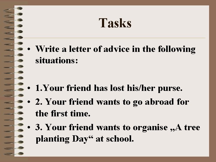 Tasks • Write a letter of advice in the following situations: • 1. Your Tasks • Write a letter of advice in the following situations: • 1. Your