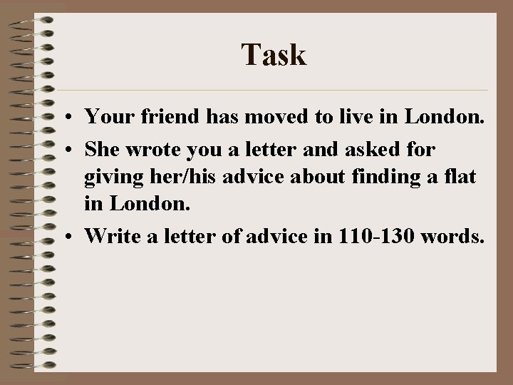 Task • Your friend has moved to live in London. • She wrote you