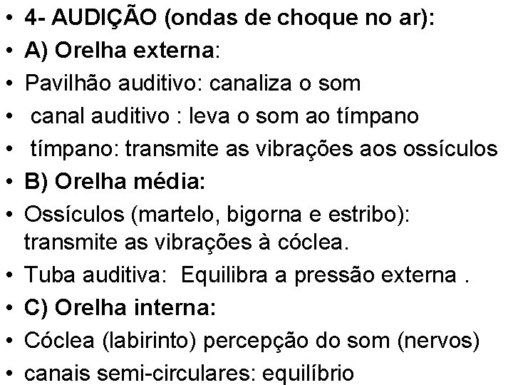  • • • 4 - AUDIÇÃO (ondas de choque no ar): A) Orelha