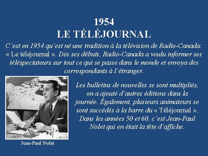 1954 LE TÉLÉJOURNAL C’est en 1954 qu’est né une tradition à la télévision de