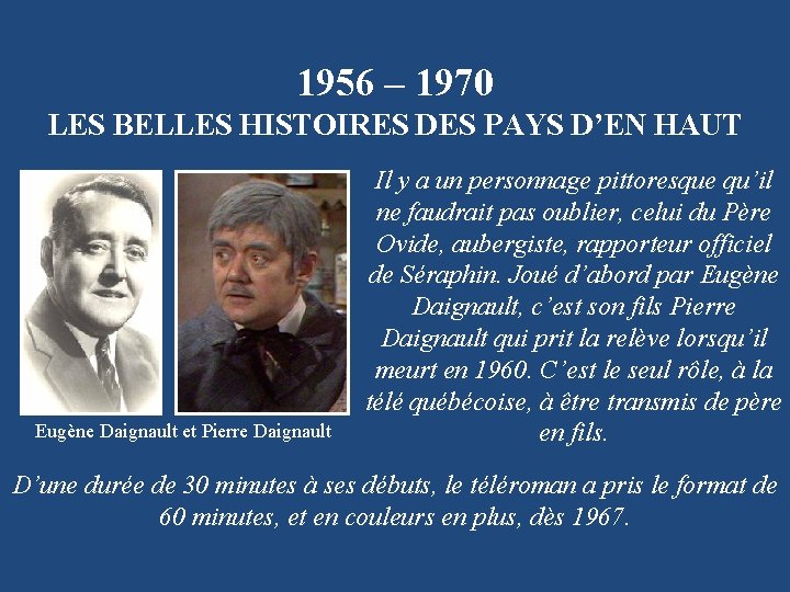 1956 – 1970 LES BELLES HISTOIRES DES PAYS D’EN HAUT Eugène Daignault et Pierre