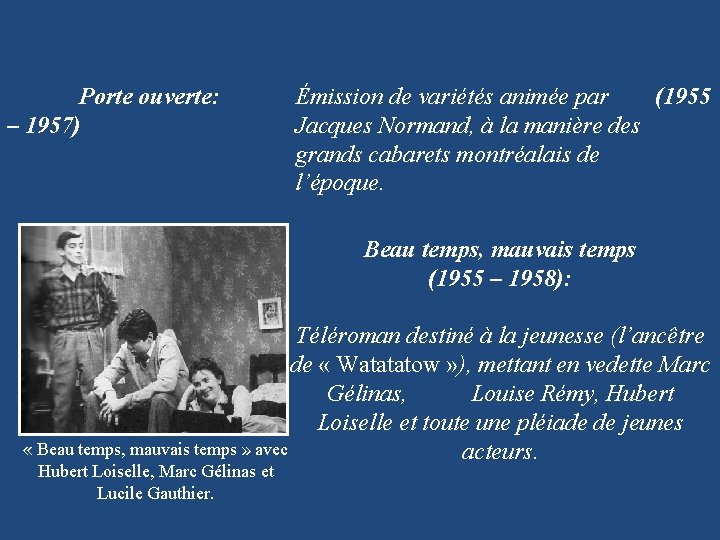 Porte ouverte: – 1957) Émission de variétés animée par (1955 Jacques Normand, à la