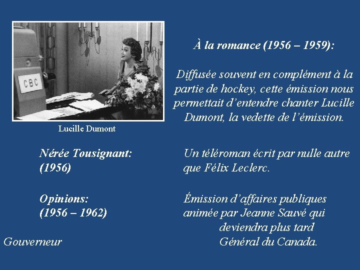 À la romance (1956 – 1959): Lucille Dumont Diffusée souvent en complément à la À la romance (1956 – 1959): Lucille Dumont Diffusée souvent en complément à la