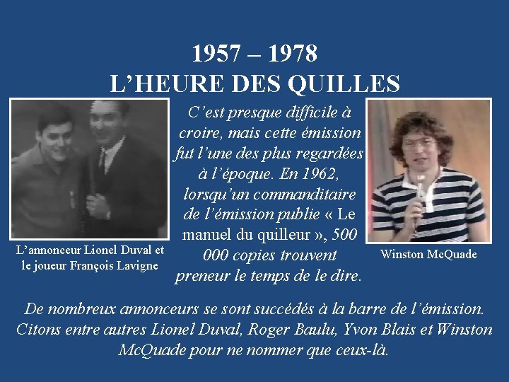 1957 – 1978 L’HEURE DES QUILLES L’annonceur Lionel Duval et le joueur François Lavigne