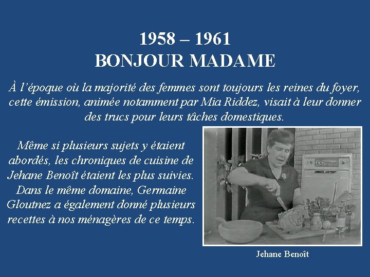 1958 – 1961 BONJOUR MADAME À l’époque où la majorité des femmes sont toujours