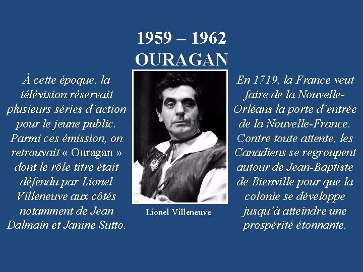 1959 – 1962 OURAGAN À cette époque, la télévision réservait plusieurs séries d’action pour