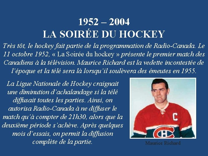 1952 – 2004 LA SOIRÉE DU HOCKEY Très tôt, le hockey fait partie de