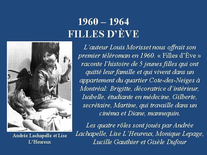 1960 – 1964 FILLES D’ÈVE L’auteur Louis Morisset nous offrait son premier téléroman en