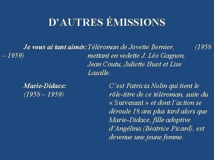 D’AUTRES ÉMISSIONS Je vous ai tant aimés: Téléroman de Jovette Bernier, – 1959) mettant