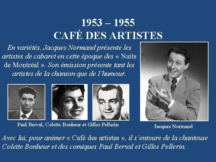 1953 – 1955 CAFÉ DES ARTISTES En variétés, Jacques Normand présente les artistes de