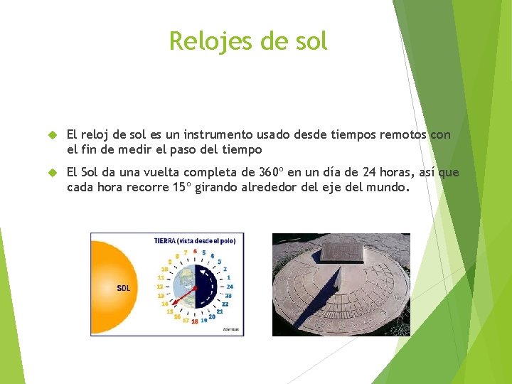 Relojes de sol El reloj de sol es un instrumento usado desde tiempos remotos Relojes de sol El reloj de sol es un instrumento usado desde tiempos remotos