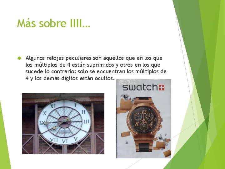 Más sobre IIII… Algunos relojes peculiares son aquellos que en los que los múltiplos