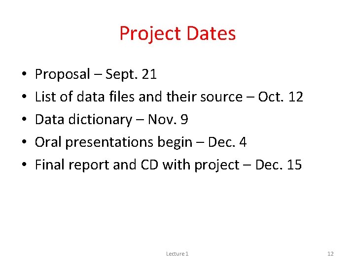 Project Dates • • • Proposal – Sept. 21 List of data files and