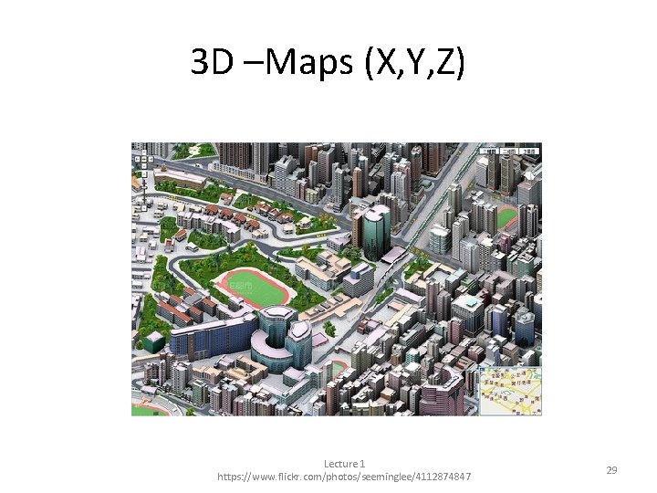 3 D –Maps (X, Y, Z) Lecture 1 https: //www. flickr. com/photos/seeminglee/4112874847 29 