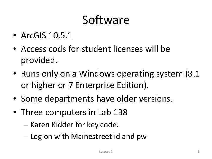 Software • Arc. GIS 10. 5. 1 • Access cods for student licenses will