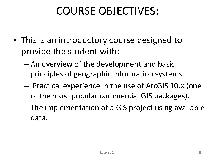 COURSE OBJECTIVES: • This is an introductory course designed to provide the student with: